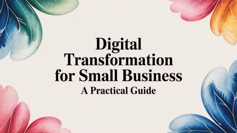 A Practical Guide to Digital Transformation for Small Businesses