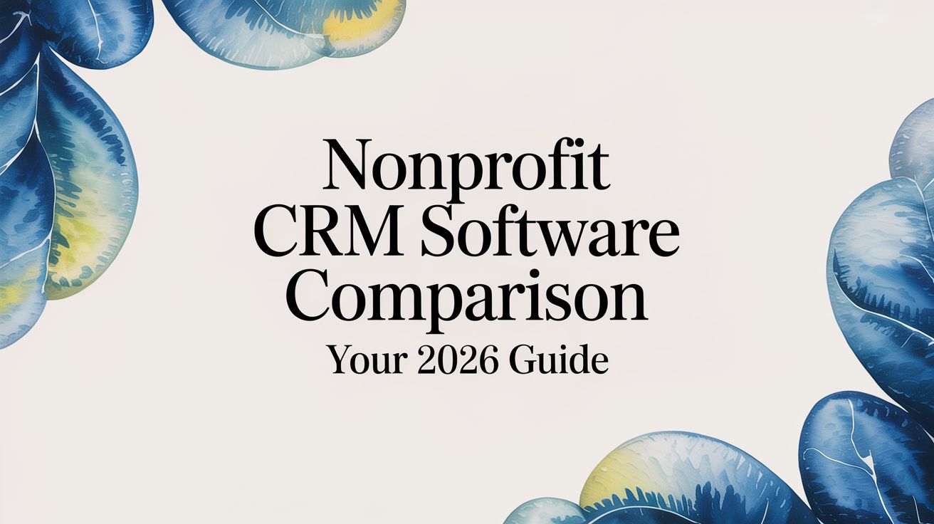 Nonprofit CRM Software Comparison: Your 2026 Guide