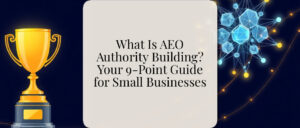 What Is AEO Authority Building? Your 9-Point Guide for Small Businesses