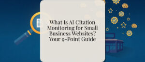 What Is AI Citation Monitoring for Small Business Websites? Your 9-Point Guide